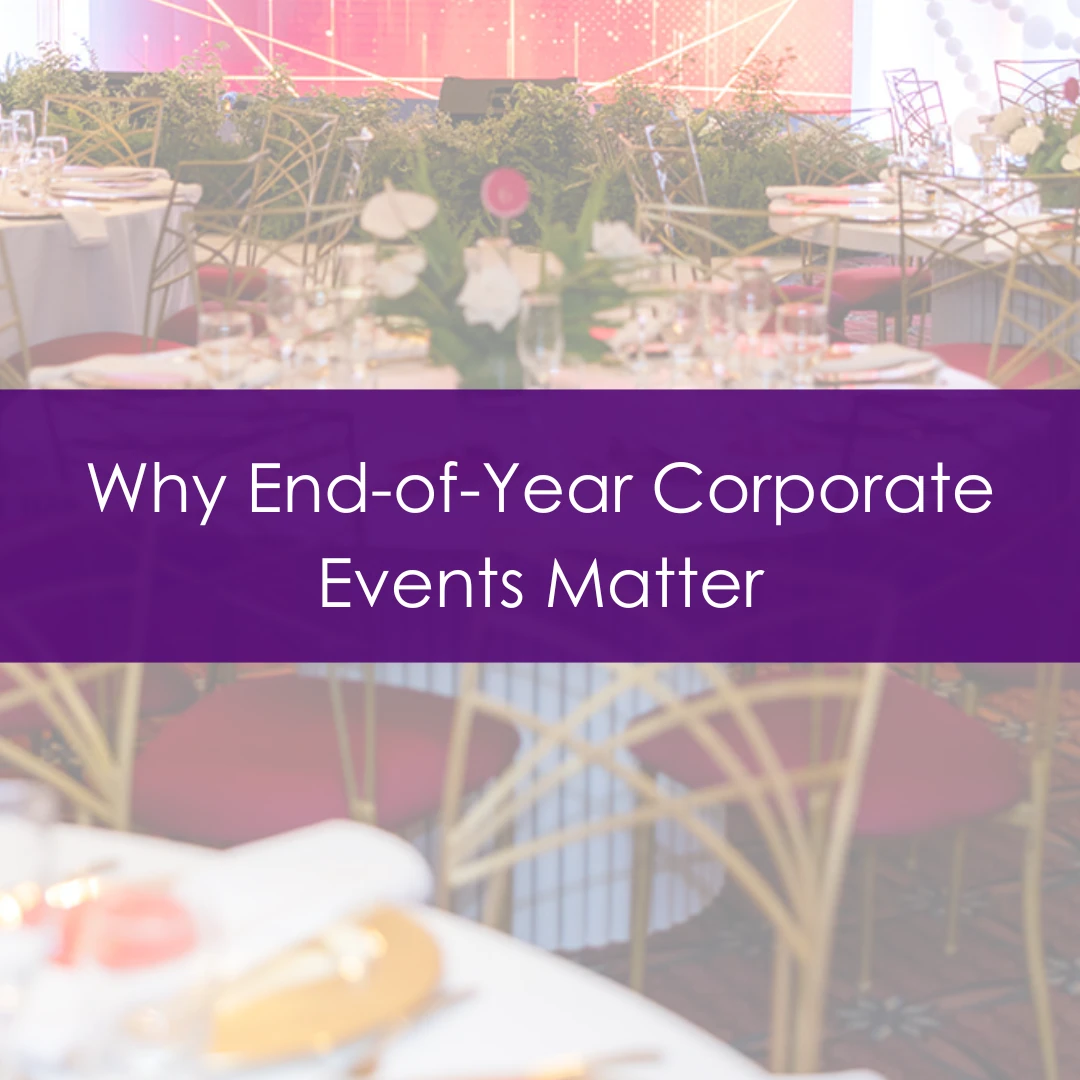 Why End-of-Year Corporate Events Matter Now More Than Ever